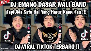 DJ EMANG DASAR WALI BAND || TAPI ADA SATU HAL YANG HARUS KAMU TAU || DJ VIRAL TIKTOK TERBARU