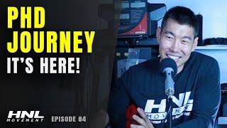 Starting My PhD Journey! Let The Adventure Begin! | HNL Movement Podcast Ep. 84 (Full Episode)