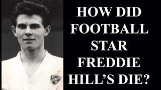 HOW DID FOOTBALL STAR FREDDIE HILL’S DIE?