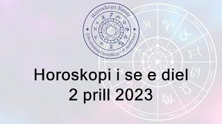 Horoskopi i se e diel 2 Prill 2023