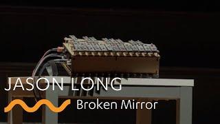 JASON LONG: Broken Mirror