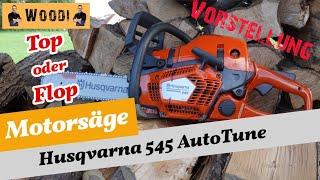 Motorsäge Husqvarna 545 AutoTune - Vorstellung - Meine Meinung - Woodi #motorsäge