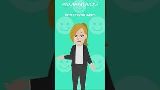 Abraham Hicks ~ DON'T TRY SO HARD #Shorts