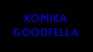 KOMIKA - GOODFELLA [4K HQ]