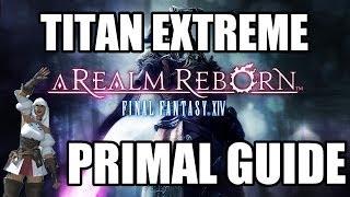 Final Fantasy XIV: A Realm Reborn - Primal Battle: TITAN EXTREME Guide