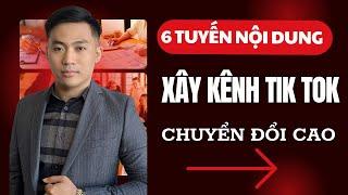 6 Tuyến nội dung xây kênh Tiktok chuyển đổi cao | Nguyễn Anh Tuấn