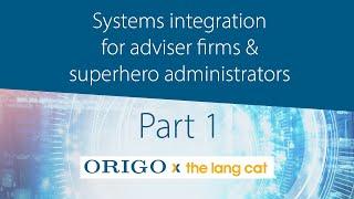 Origo x the lang cat - Part 1 - Systems integration for adviser firms & superhero administrators