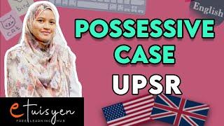 [eTuisyen] UPSR BAHASA INGGERIS: Bab Grammar - Possessive Case