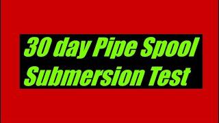 30 day Pipe Spool Submersion- Piping System Protection | Precision Piping Products