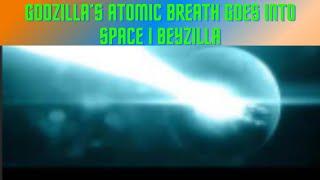 Godzilla’s Atomic Breath goes into Space I Beyzilla