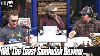 188. The Toast Sandwich Review | The Pod