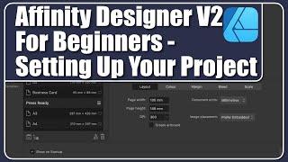 Affinity Designer V2 For Beginners - Setting Up Your Project