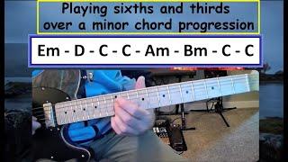 Playing Sixths and Thirds over minor Key (right out of the chords, and relative to the major key)