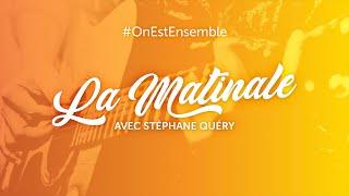#OnEstEnsemble - La matinale du mercredi 15 avril, avec Stéphane Quéry