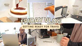 Friday Vlog | Baking, Travel Prep, Surah Baqarah Updates, Juggling Things 