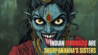 Why Indian Feminazis are Shurpanakha's Sisters