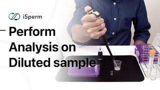 Perform Analysis on Diluted Semen Samples