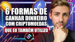 6 FORMAS DE GANHAR DINHEIRO COM CRIPTO (COMPROVADO)