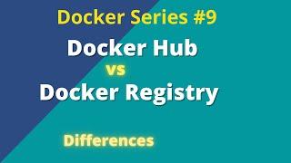 Docker Hub vs Docker Registry Differences in Docker | Docker Series