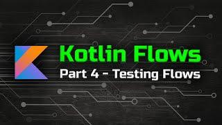 Unit Testing Flows - The Ultimate Guide to Kotlin Flows (Part 4)