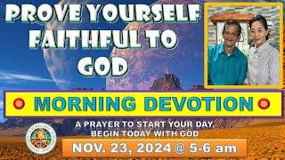 " PROVE YOURSELF FAITHFUL TO GOD "  MORNING PRAYER DEOTION / NOV 23, 2024