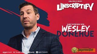 Unscripted With Wesley Donehue | Unscriptify Podcast #65