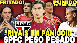 SUPER SPFC! NOMES DE REFORÇOS ESTÃO NA MESA! | DYBALA, CASEMIRO, DIMARIA? | FERREIRA PUNIDO POR… E+