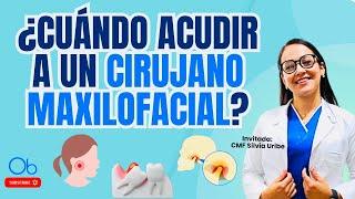 ¿Cuándo acudir a un Cirujano Maxilofacial? con Dra Silvia Uribe