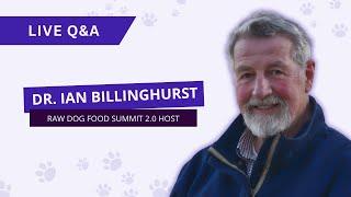 Raw Dog Food Summit 2.0 Live Q&A Session with Dr. Ian Billinghurst