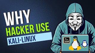 Why hackers use Kali Linux