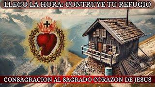 CONSTRUYE TU REFUGIO EN SOLO 3 DIAS: CONSAGRACION AL SAGRADO CORAZON DE JESUS