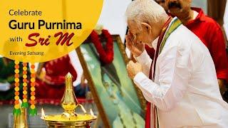 Guru Purnima 2024 with Sri M | Evening Satsang | Madanapalle | 21st July 2024
