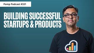 Pomp Podcast #331: Hiten Shah On Building Successful Startups & Products