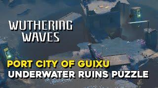 Wuthering Waves Port City Of Guixu Underwater Ruins Puzzle Solution