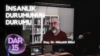 DAR  -15- Bireyden Topluma İnsanlık Durumunun Durumu - Doç. Dr. Mücahit Bilici