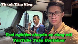 Trải nghiệm chuyến xe đầu kéo Container cùng với YouTube Tuấn Container - Phần 1