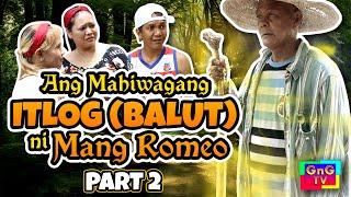 Part 2 Ang Mahiwagang Itlog (Balut) Ni Mang Romeo | GnG TV