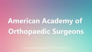 American Academy of Orthopaedic Surgeons - Medical Meaning