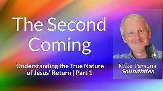 Understanding the True Nature of Jesus' Return | Part 1
