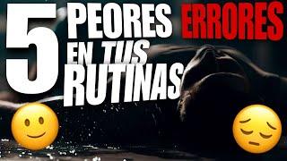 ¡¡DEJA DE HACER TUS RUTINAS ASI!! / TOP 5 PEORES ERRORES AL HACER TUS PROPIAS RUTINAS