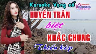 Karaoke vọng cổ HUYỀN TRÂN BIỆT KHẮC CHUNG - THIẾU KÉP [Hát cùng Ns Hồ Xuân Trang]