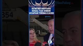 Istri Netanyahu Kesal Tak Diberi Ucapan Terima Kasih