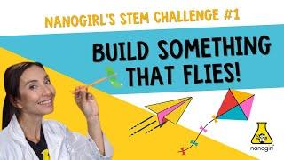 Nanogirl STEM Challenge 1 - build something that flies!