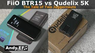 #donglemadness. FiiO BTR15 vs Qudelix 5K. Review & Comparison