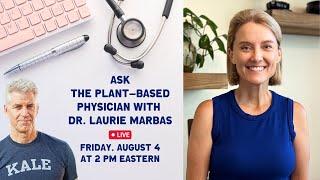 Ask the Plant-Based Physician with Dr. Laurie Marbas