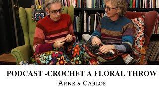 The ARNE & CARLOS Podcast - crocheting a floral throw