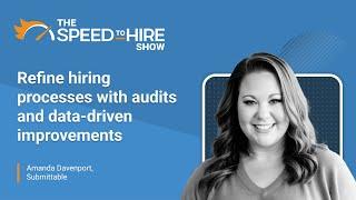 Refine hiring processes with audits and data driven improvements