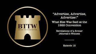 BTTW - Ep. 12 | Advertise Advertise Advertise! What Else Was Said at the 1922 Convention #exjw #bttw