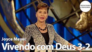 Vivendo com Deus 3-2 | Joyce Meyer