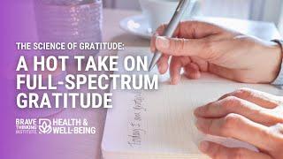 The Science of Gratitude:A Hot Take on Full-Spectrum Gratitude| Jennifer Jiménez-Health & Well-Being